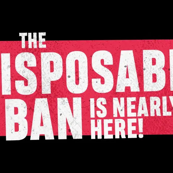 The Disposable Ban Is Nearly Here!